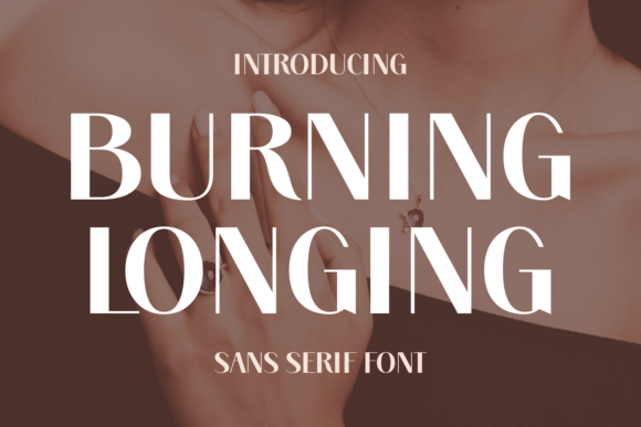Burning Longing: A Bold Sans Serif for High-Impact Campaigns